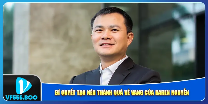 Bí quyết tạo nên thành quả vẻ vang của Karen Nguyễn