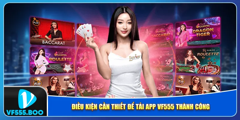 Điều kiện cần thiết để tải app VF555 thành công