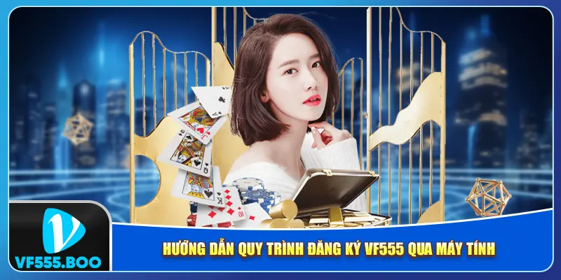 Hướng dẫn quy trình đăng ký VF555 qua máy tính Hướng dẫn quy trình đăng ký VF555 qua máy tính