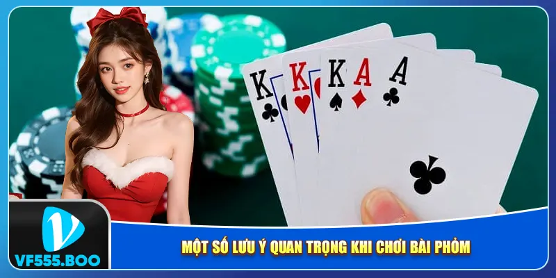 Một số lưu ý quan trọng khi chơi bài phỏm