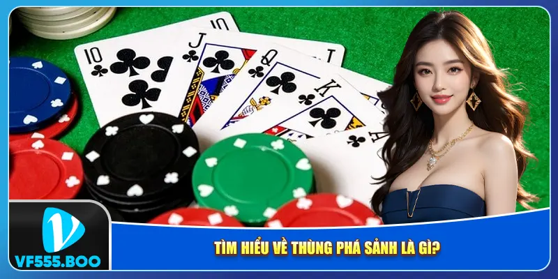 Tìm hiểu về thùng phá sảnh là gì?